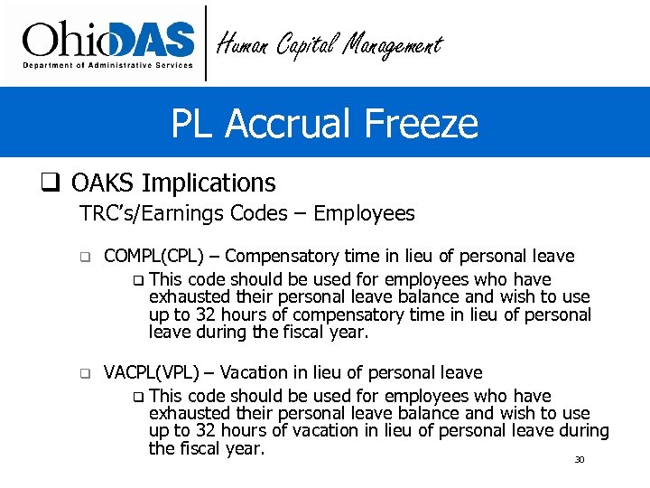 Human Capital Management PL Accrual Freeze q OAKS Implications TRC’s/Earnings Codes – Employees q