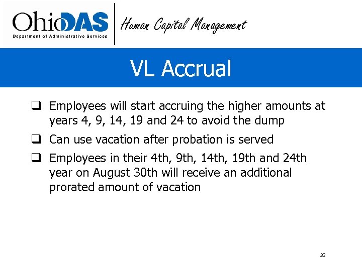 Human Capital Management VL Accrual q Employees will start accruing the higher amounts at