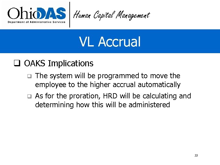 Human Capital Management VL Accrual q OAKS Implications q The system will be programmed