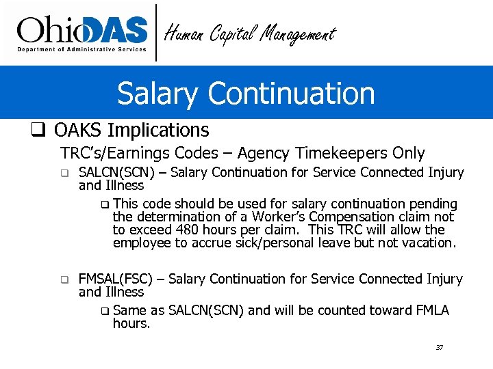 Human Capital Management Salary Continuation q OAKS Implications TRC’s/Earnings Codes – Agency Timekeepers Only