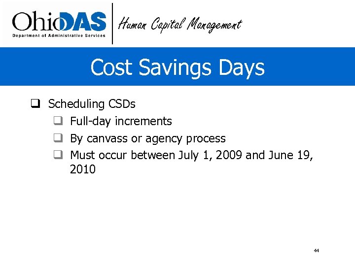 Human Capital Management Cost Savings Days q Scheduling CSDs q Full-day increments q By