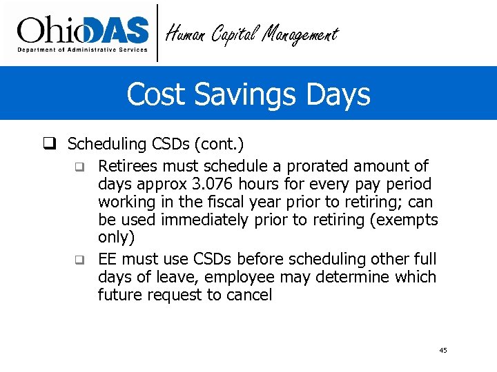 Human Capital Management Cost Savings Days q Scheduling CSDs (cont. ) q Retirees must