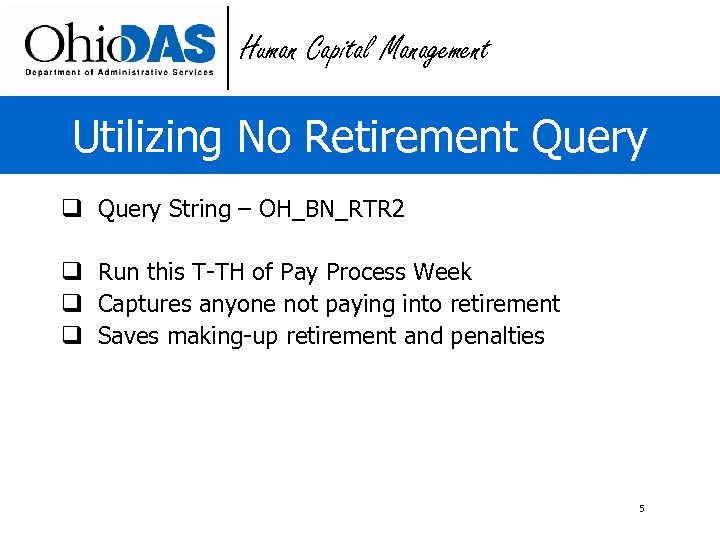 Human Capital Management Utilizing No Retirement Query q Query String – OH_BN_RTR 2 q