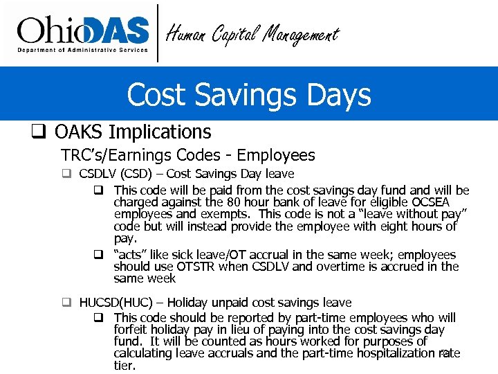 Human Capital Management Cost Savings Days q OAKS Implications TRC’s/Earnings Codes - Employees q