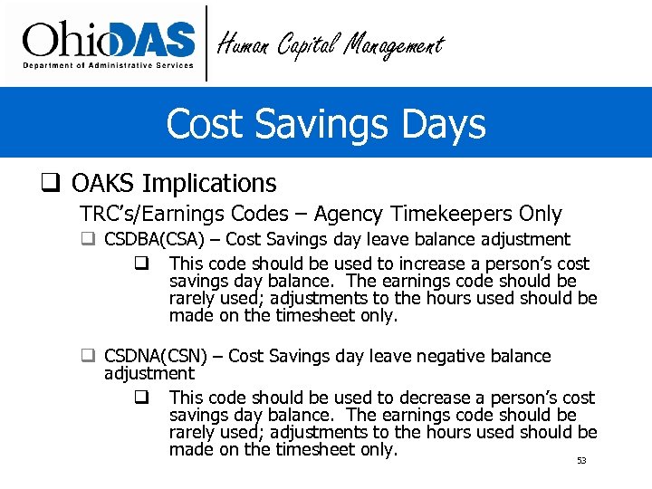 Human Capital Management Cost Savings Days q OAKS Implications TRC’s/Earnings Codes – Agency Timekeepers
