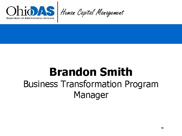 Human Capital Management Brandon Smith Business Transformation Program Manager 59 