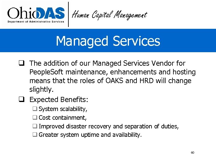 Human Capital Management Managed Services q The addition of our Managed Services Vendor for