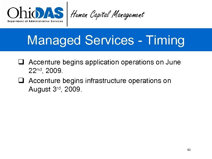 Human Capital Management Managed Services - Timing q Accenture begins application operations on June