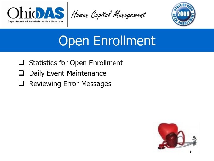 Human Capital Management Open Enrollment q Statistics for Open Enrollment q Daily Event Maintenance