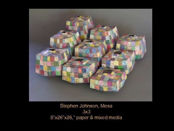 Stephen Johnson, Mesa 3 x 3 8”x 26, ” paper & mixed media 