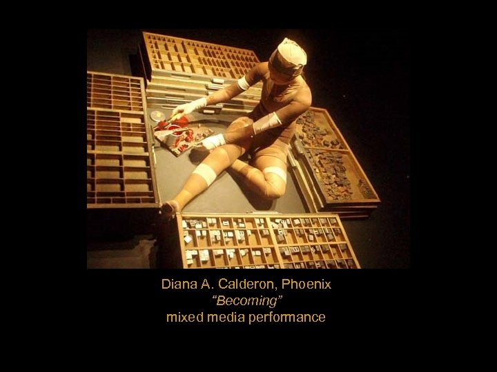 Diana A. Calderon, Phoenix “Becoming” mixed media performance 
