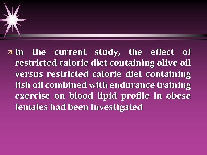 ä In the current study, the effect of restricted calorie diet containing olive oil