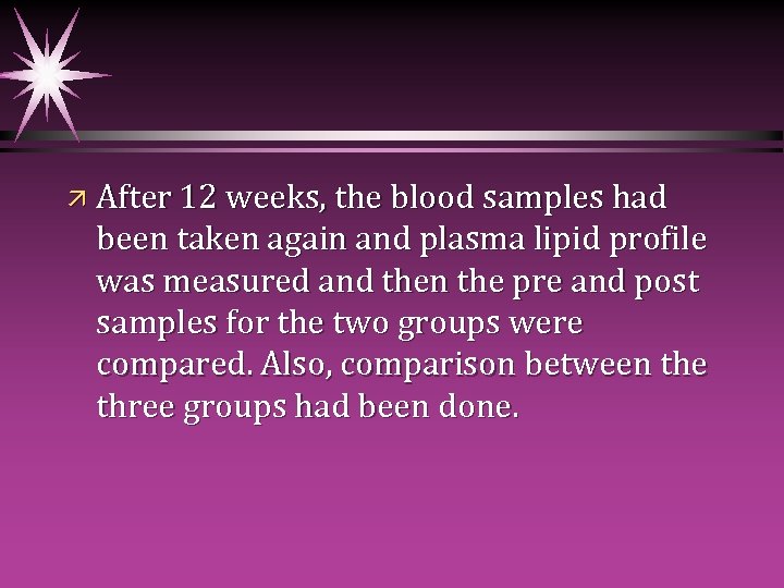 ä After 12 weeks, the blood samples had been taken again and plasma lipid