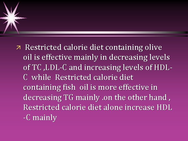 ä Restricted calorie diet containing olive oil is effective mainly in decreasing levels of