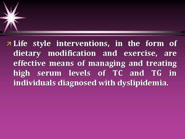 ä Life style interventions, in the form of dietary modification and exercise, are effective