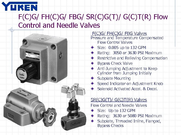 F(C)G/ FH(C)G/ FBG/ SR(C)G(T)/ G(C)T(R) Flow Control and Needle Valves F(C)G/ FH(C)G/ FBG Valves
