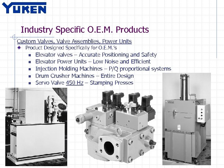Industry Specific O. E. M. Products Custom Valves, Valve Assemblies, Power Units Product Designed