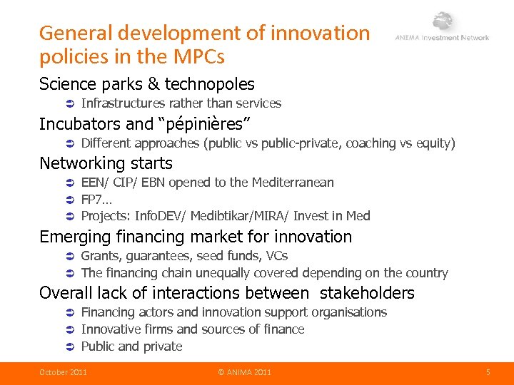 General development of innovation policies in the MPCs Science parks & technopoles Infrastructures rather