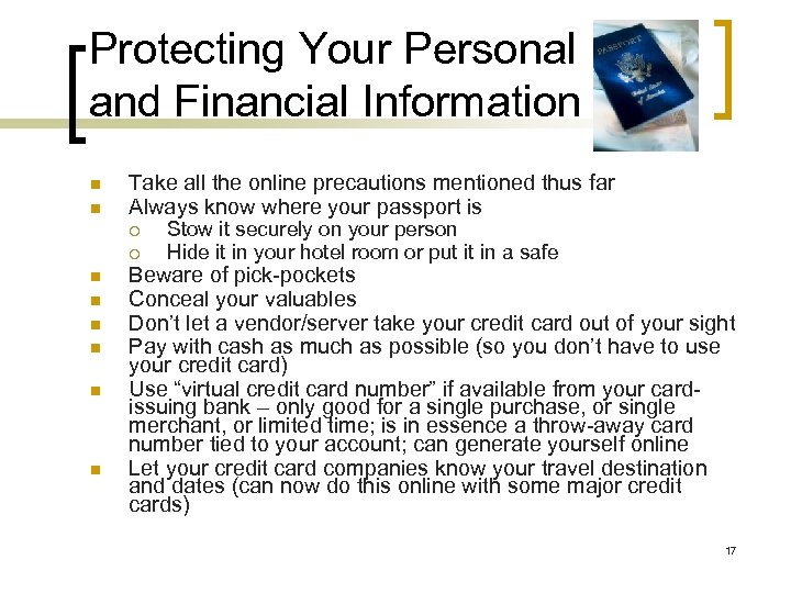 Protecting Your Personal and Financial Information n n Take all the online precautions mentioned