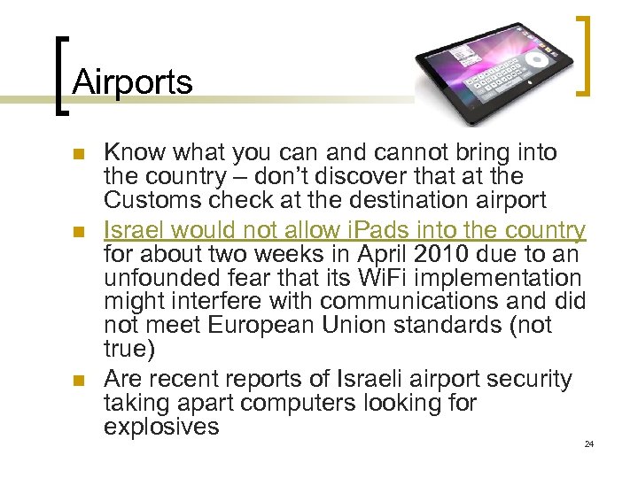 Airports n n n Know what you can and cannot bring into the country