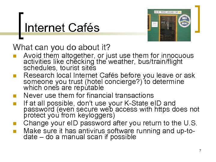 Internet Cafés What can you do about it? n n n Avoid them altogether,