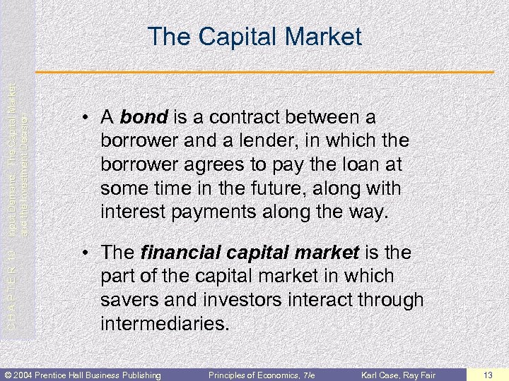 Input Demand: The Capital Market and the Investment Decision • A bond is a