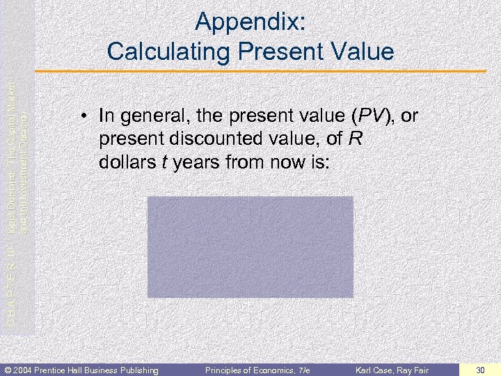  • In general, the present value (PV), or present discounted value, of R