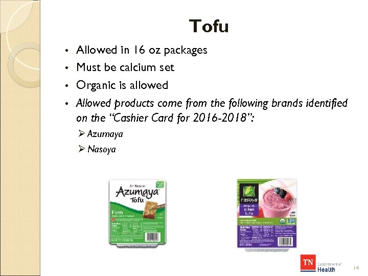 Tofu Allowed in 16 oz packages • Must be calcium set • Organic is
