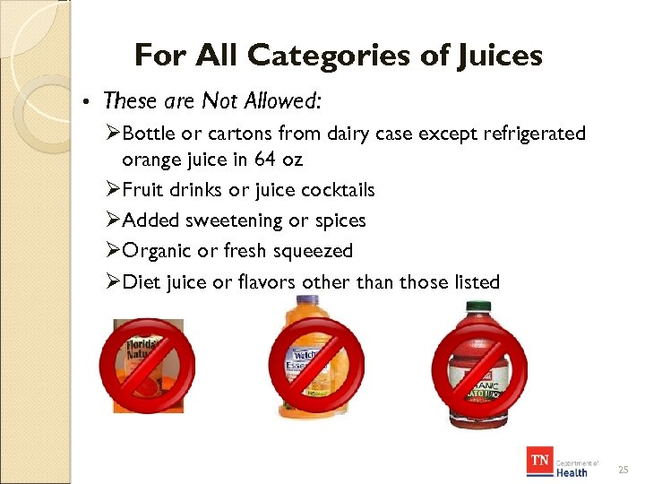 For All Categories of Juices • These are Not Allowed: ØBottle or cartons from
