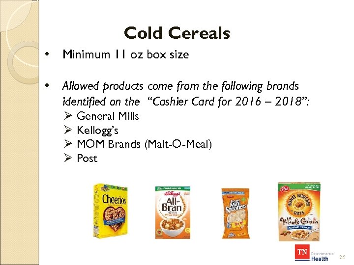 Cold Cereals • Minimum 11 oz box size • Allowed products come from the