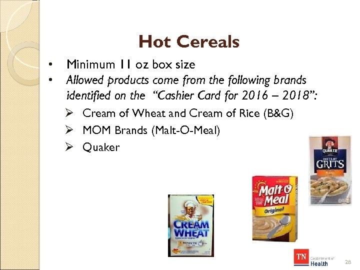 Hot Cereals • • Minimum 11 oz box size Allowed products come from the