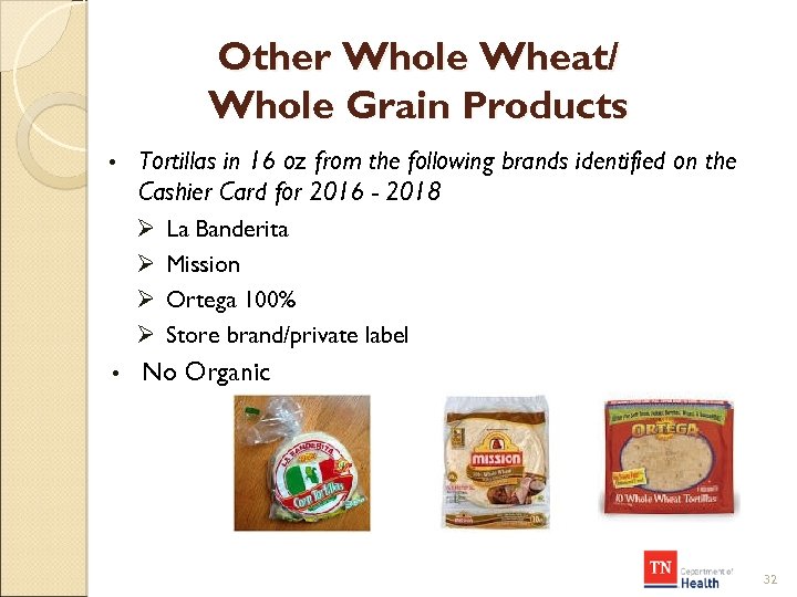 Other Whole Wheat/ Whole Grain Products • Tortillas in 16 oz from the following