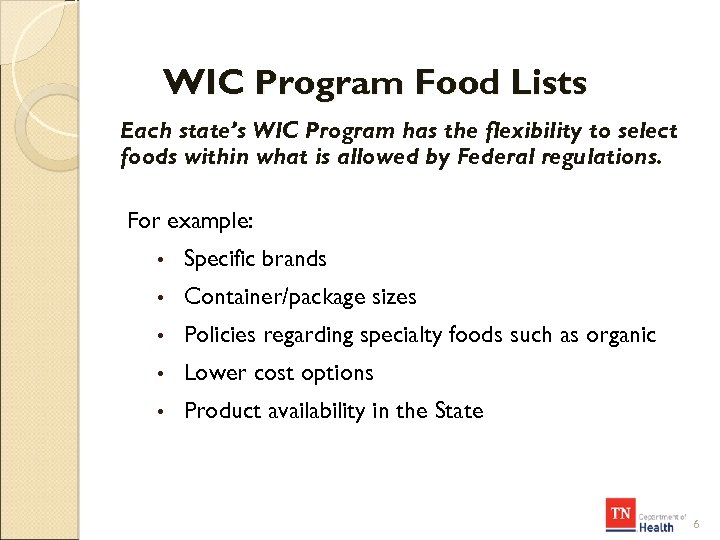 WIC Program Food Lists Each state’s WIC Program has the flexibility to select foods