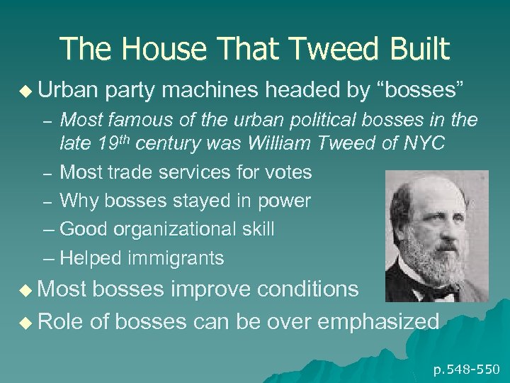 The House That Tweed Built u Urban party machines headed by “bosses” Most famous