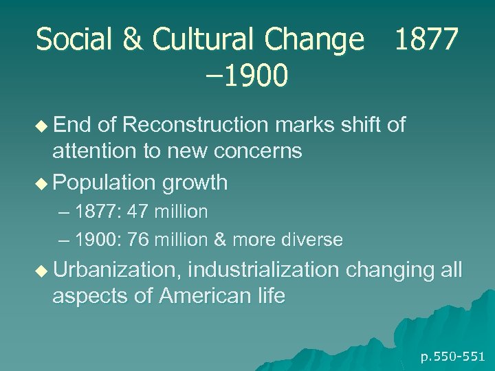Social & Cultural Change 1877 – 1900 u End of Reconstruction marks shift of