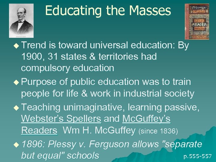 Educating the Masses u Trend is toward universal education: By 1900, 31 states &