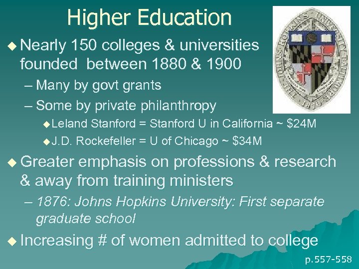 Higher Education u Nearly 150 colleges & universities founded between 1880 & 1900 –