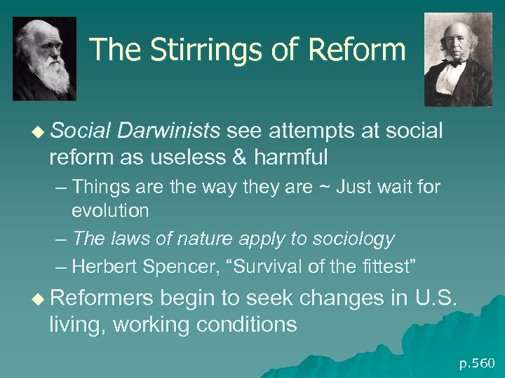 The Stirrings of Reform u Social Darwinists see attempts at social reform as useless