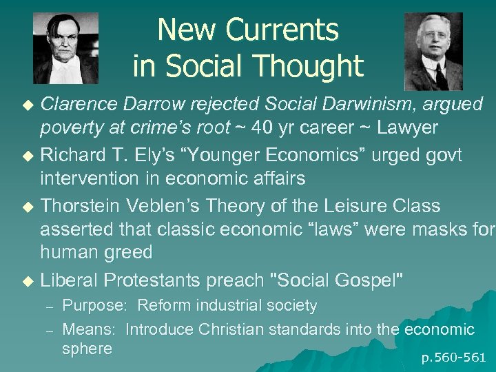 New Currents in Social Thought Clarence Darrow rejected Social Darwinism, argued poverty at crime’s