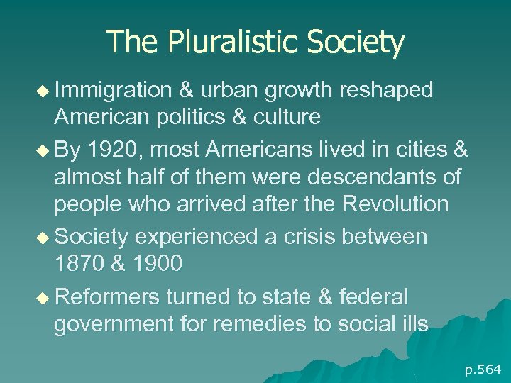 The Pluralistic Society u Immigration & urban growth reshaped American politics & culture u