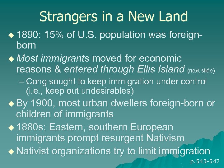 Strangers in a New Land u 1890: 15% of U. S. population was foreign-