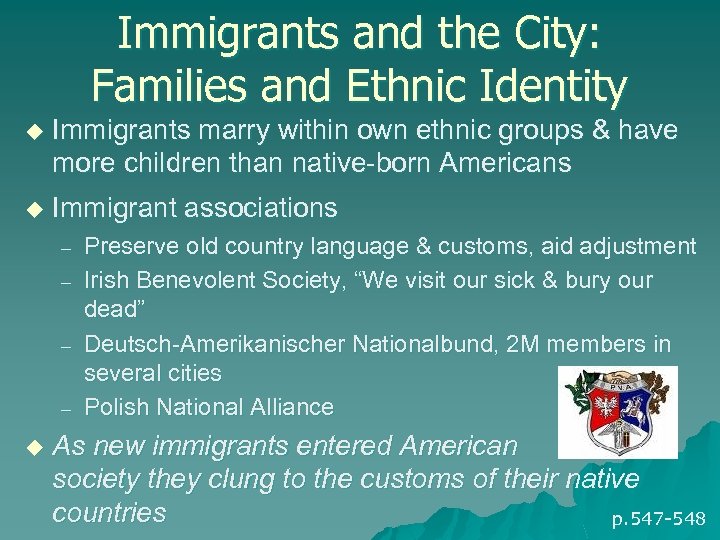 Immigrants and the City: Families and Ethnic Identity u Immigrants marry within own ethnic
