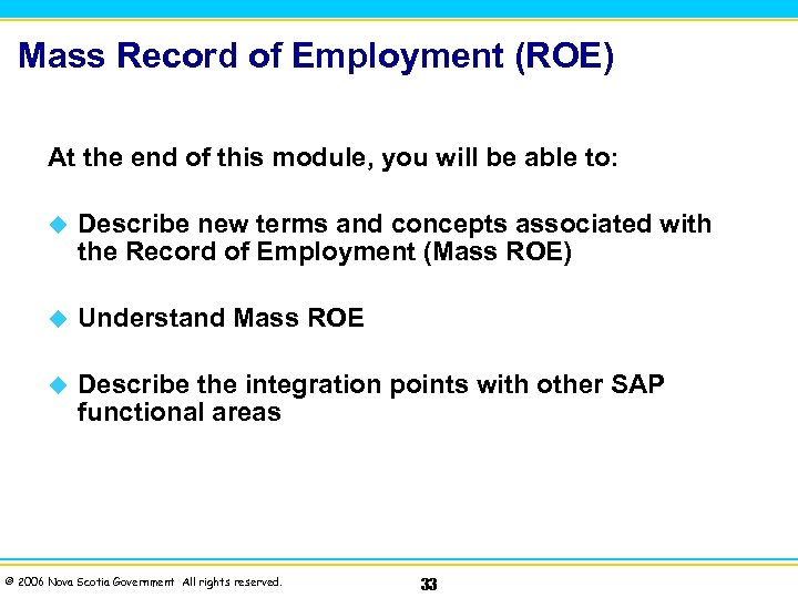 Mass Record of Employment (ROE) At the end of this module, you will be