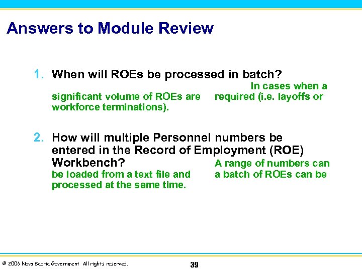 Answers to Module Review 1. When will ROEs be processed in batch? significant volume