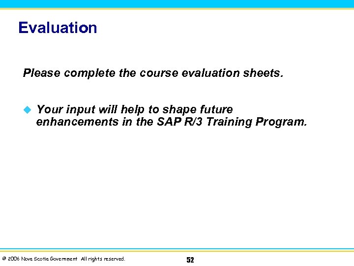 Evaluation Please complete the course evaluation sheets. u Your input will help to shape