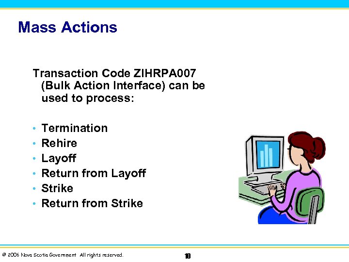 Mass Actions Transaction Code ZIHRPA 007 (Bulk Action Interface) can be used to process: