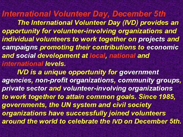 International Volunteer Day, December 5 th The International Volunteer Day (IVD) provides an opportunity