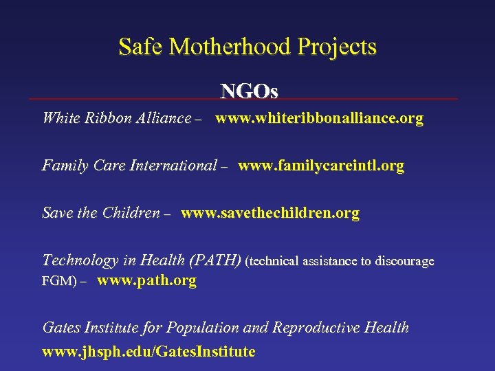 Safe Motherhood Projects NGOs White Ribbon Alliance – www. whiteribbonalliance. org Family Care International