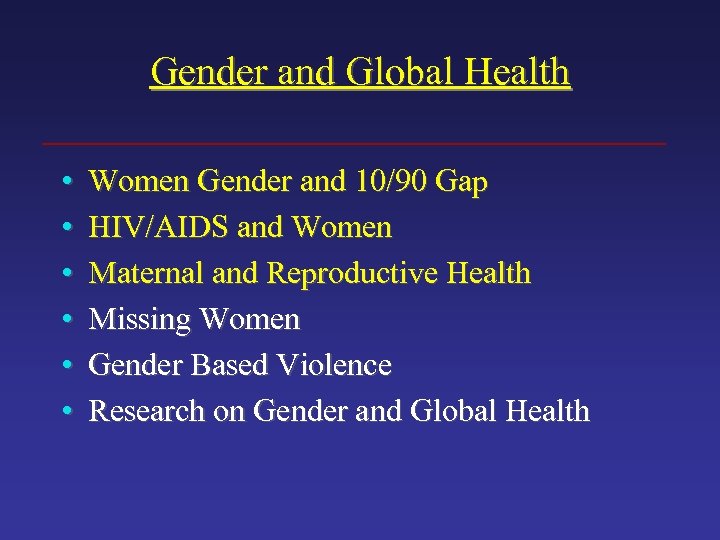 Gender and Global Health • • • Women Gender and 10/90 Gap HIV/AIDS and