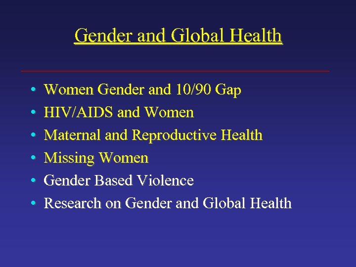Gender and Global Health • • • Women Gender and 10/90 Gap HIV/AIDS and